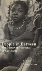 People in between: the Matawai Maroons of Suriname, Chris de Beet, Miriam Sterman