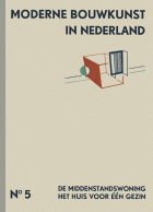 Moderne bouwkunst in Nederland. Deel 5: De middenstandswoning, het huis voor een gezin, H.P. Berlage