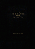 Van Bethanië naar Golgotha, P. Biesterveld