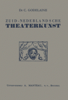 Zuid-Nederlandsche theaterkunst. Synthetisch overzicht en bloemlezing, Constant Godelaine