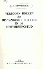 Verboden boeken en opstandige drukkers in de Hervormingstijd, M.E. Kronenberg