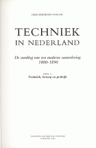 Geschiedenis van de techniek in Nederland. De wording van een moderne samenleving 1800-1890. Deel V, M.S.C. Bakker, E. Homburg, Dick van Lente, H.W. Lintsen, J.W. Schot, G.P.J. Verbong