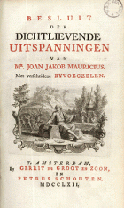 Besluit der dichtlievende uitspanningen, met verscheidene byvoegzelen, Jan Jacob Mauricius