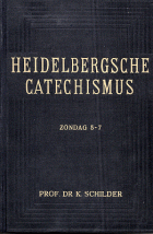 Heidelbergsche catechismus. Zondag 5-7, K. Schilder