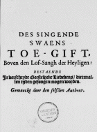 De singende swaens toe-gift boven den lof-sangh der heyligen bestaende in verscheyde geestelijcke liedekens, Willem de Swaen